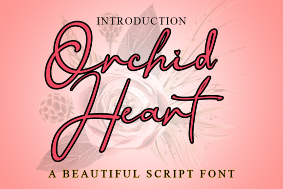Orchid Heart: The Perfect Typeface to Elevate Your Brand Identity